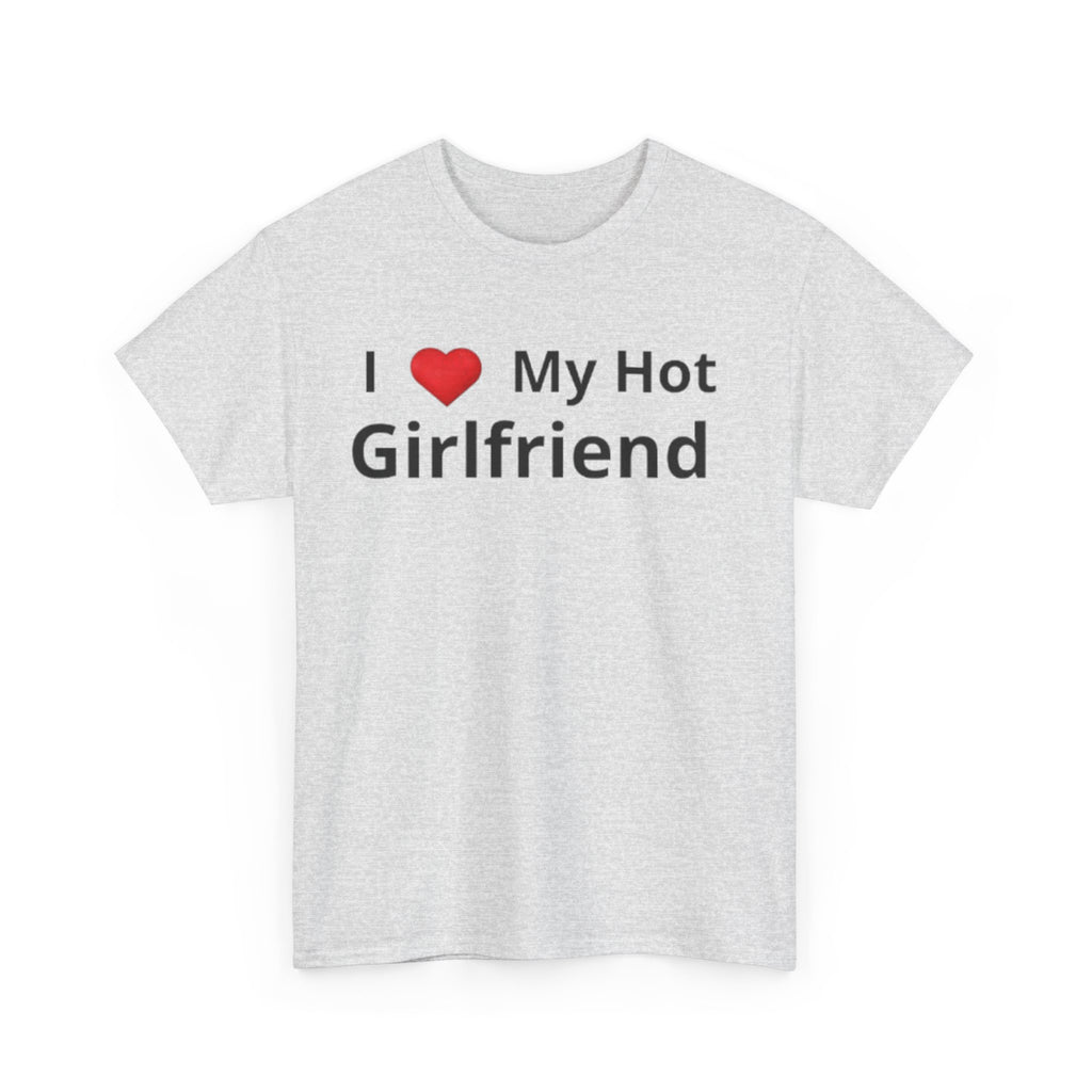 I Love My Hot Girfriend Tee