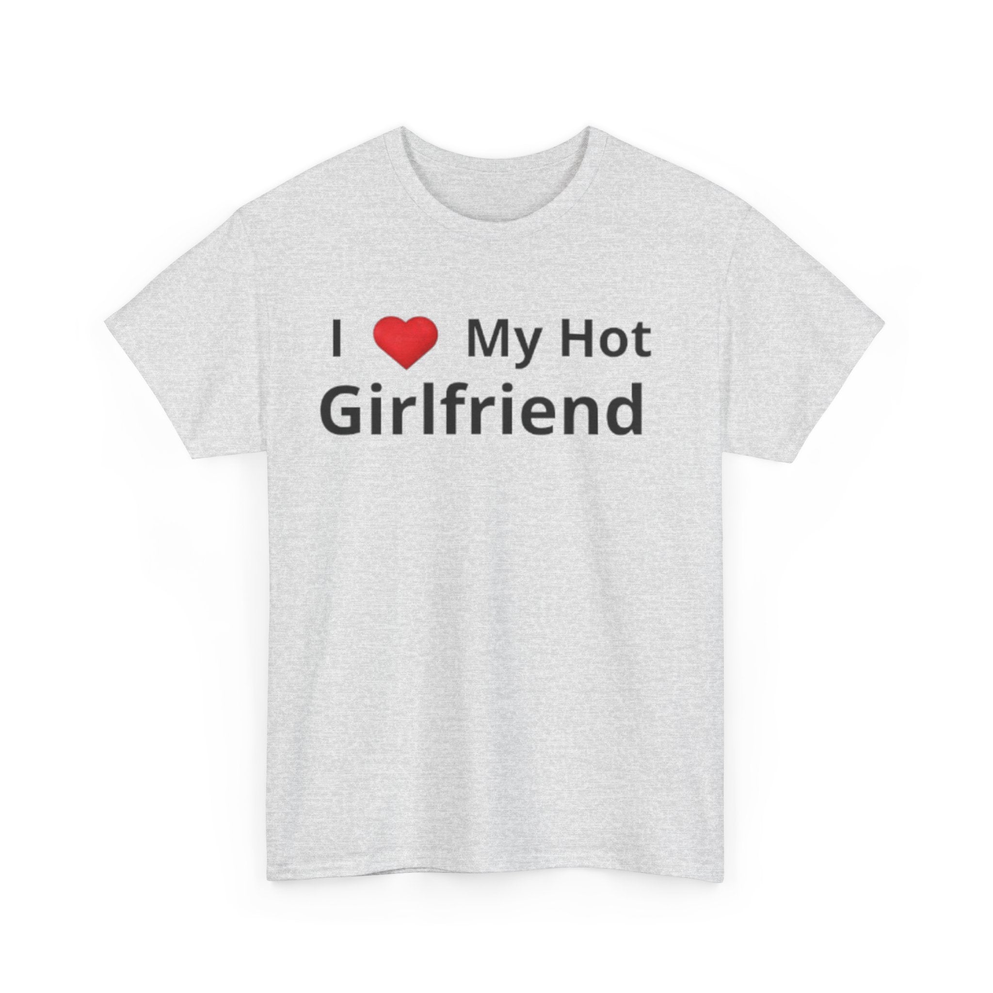 I Love My Hot Girfriend Tee