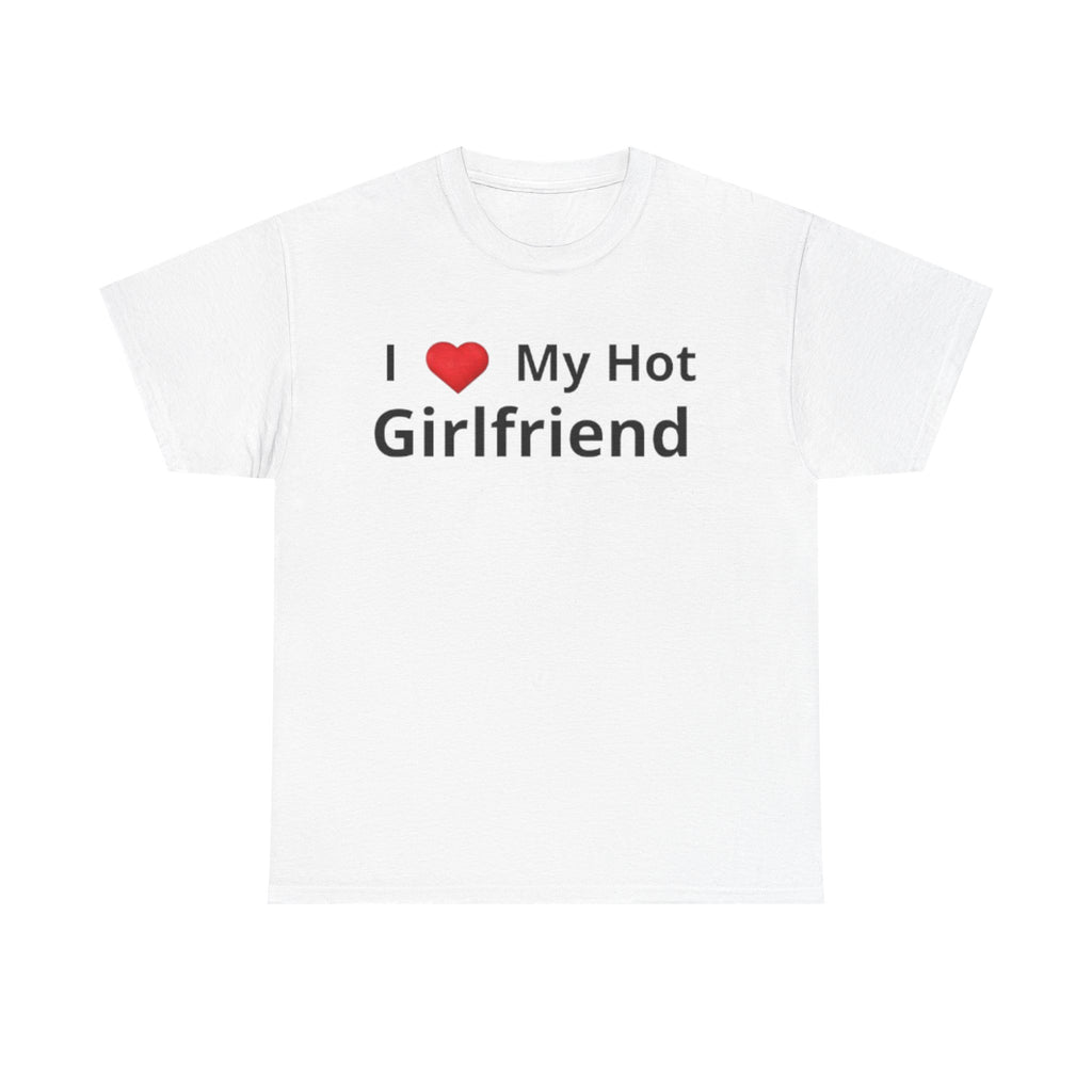 I Love My Hot Girfriend Tee