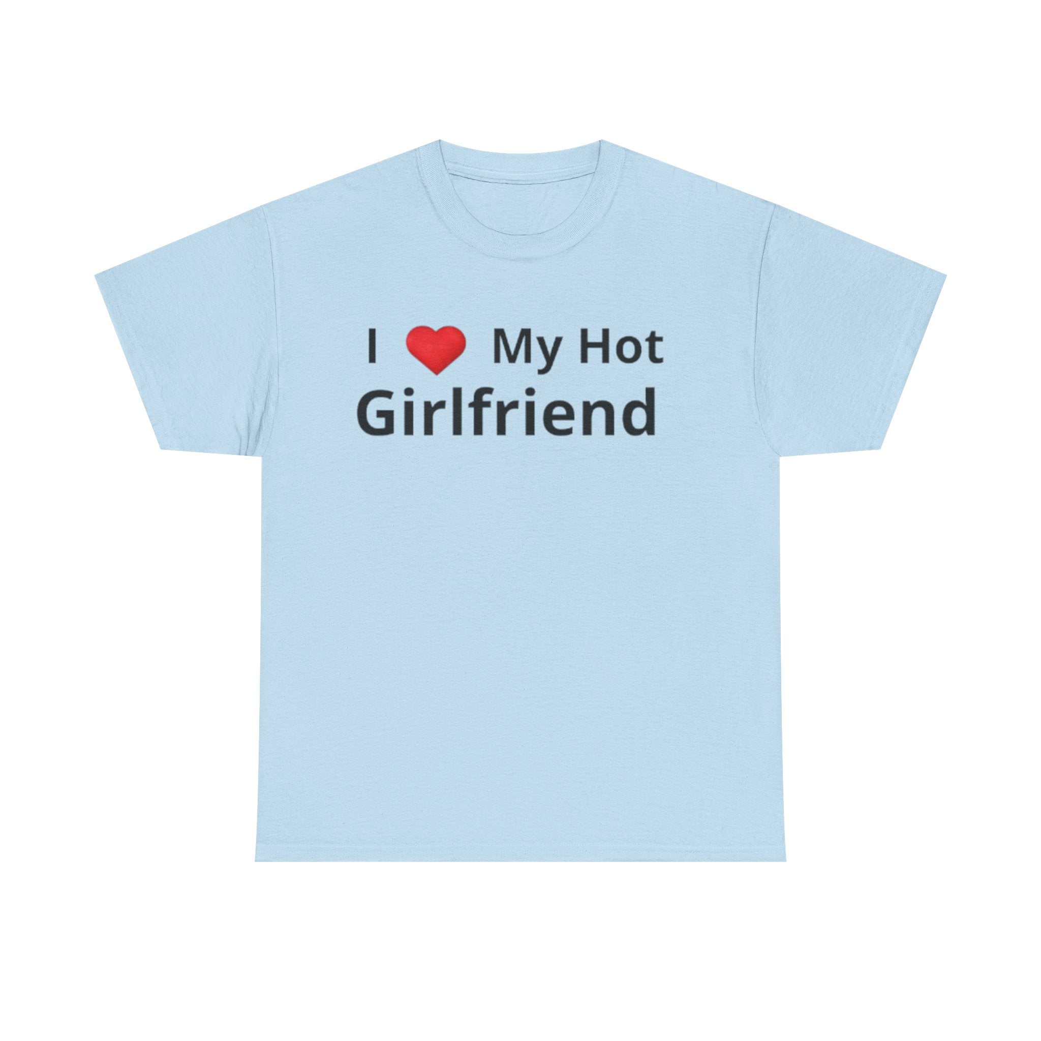 I Love My Hot Girfriend Tee
