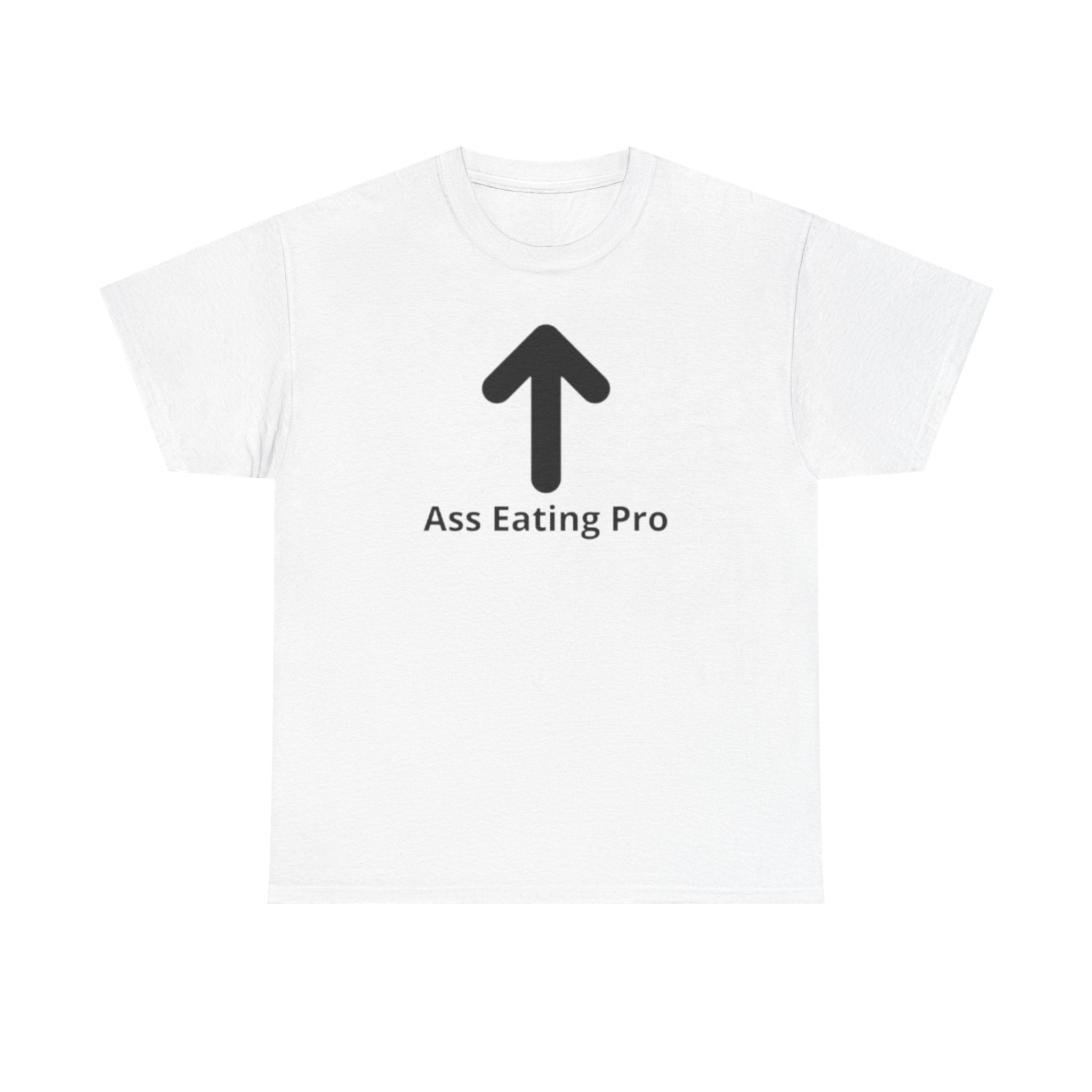 Ass Eating pro Tee