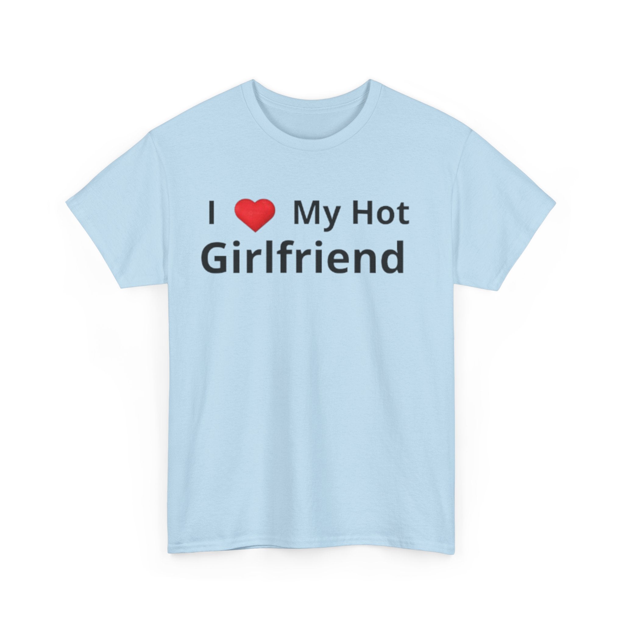 I Love My Hot Girfriend Tee