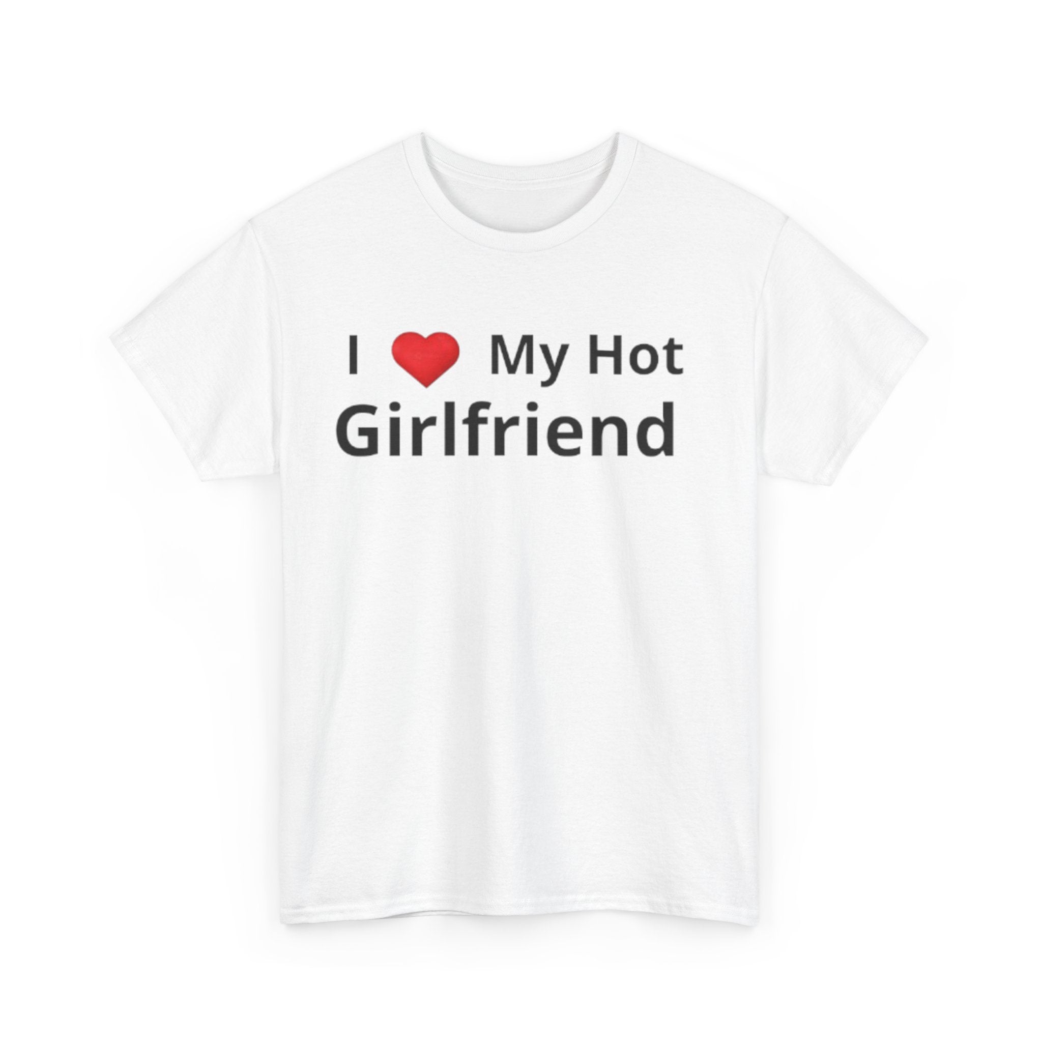 I Love My Hot Girfriend Tee