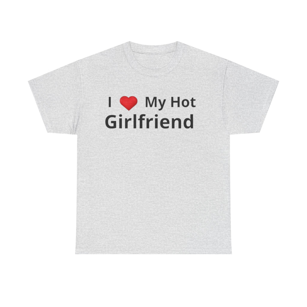 I Love My Hot Girfriend Tee