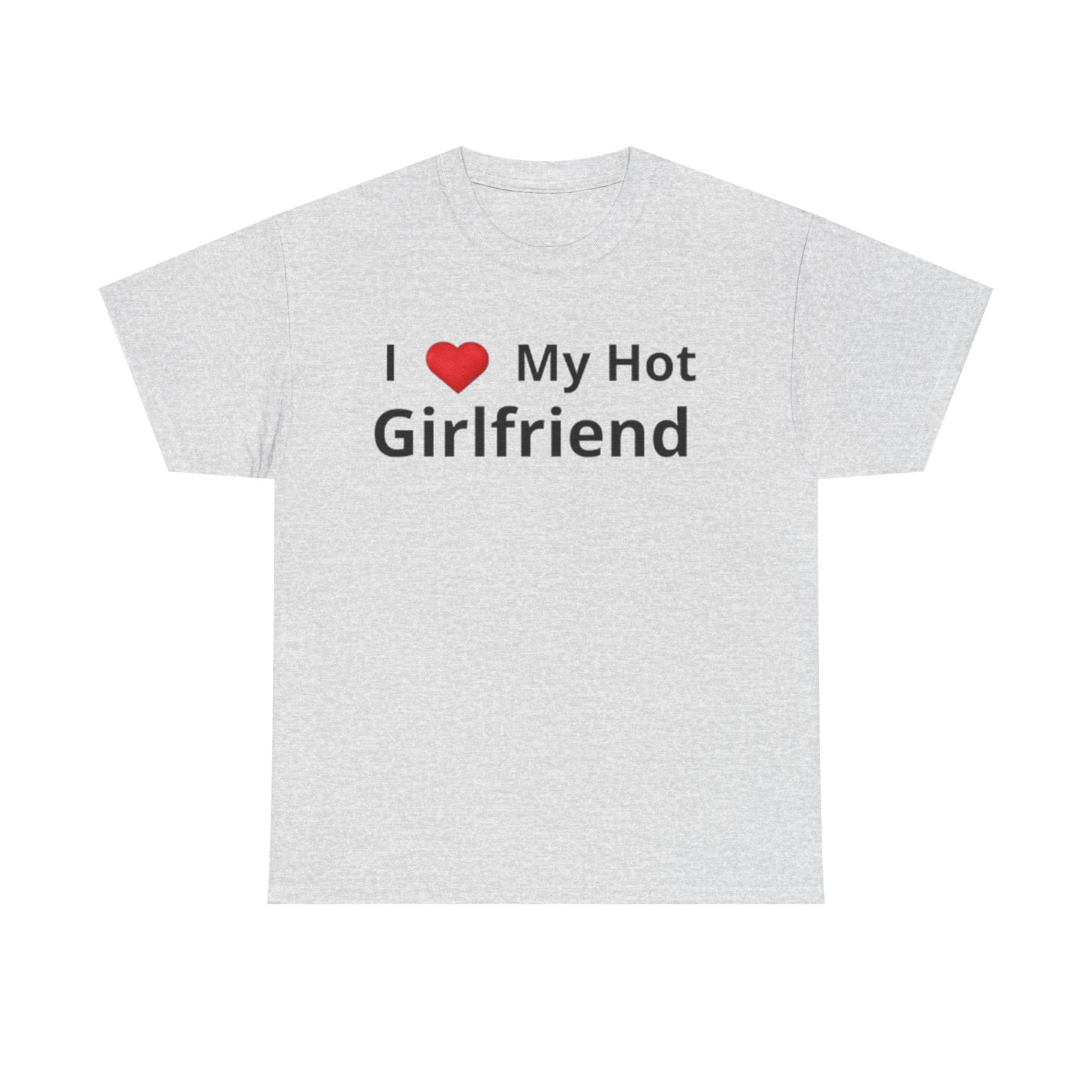 I Love My Hot Girfriend Tee